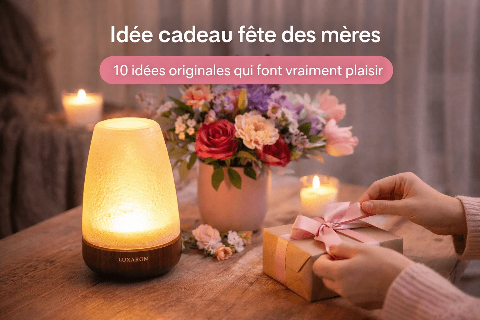 Idée cadeau fête des mères : 10 idées originales pour faire plaisir à coup sûr